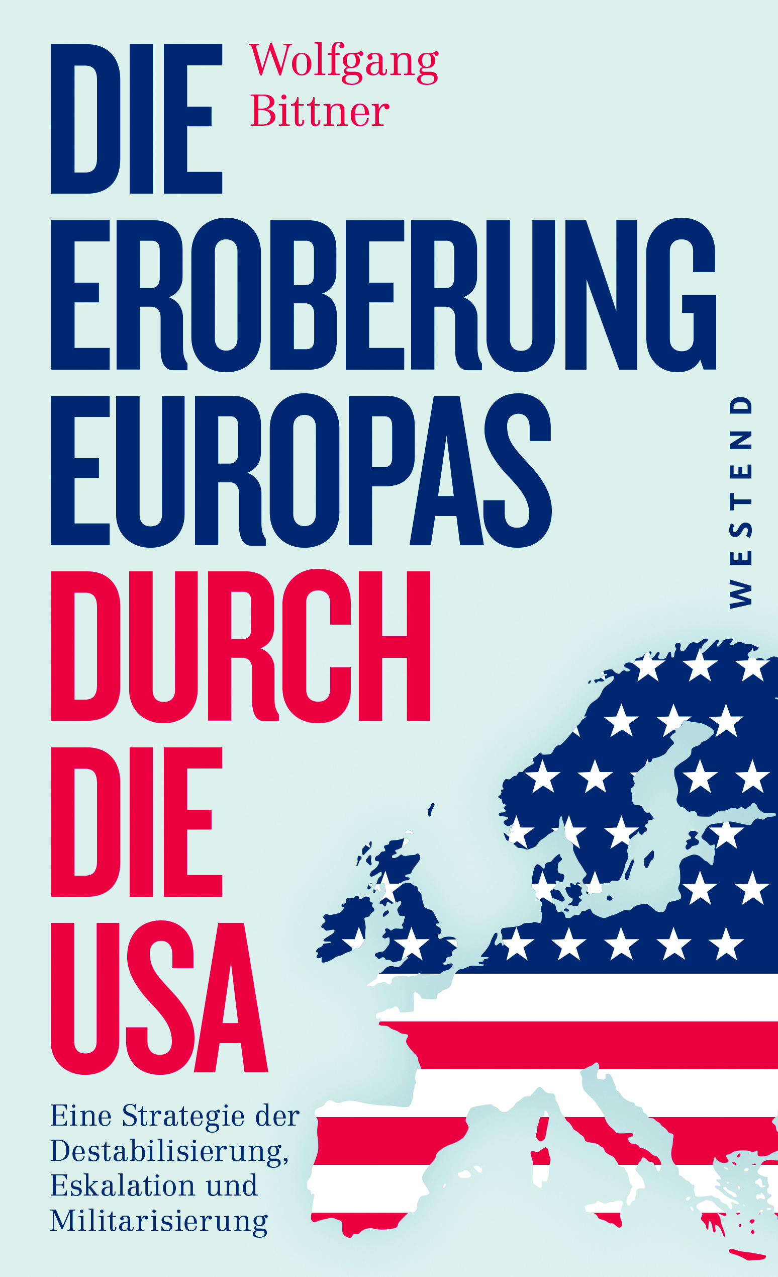 Bittner_Die-Eroberung-Europas-durch-die-USA_2017_300CMYK